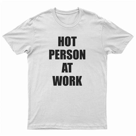 hot person at work